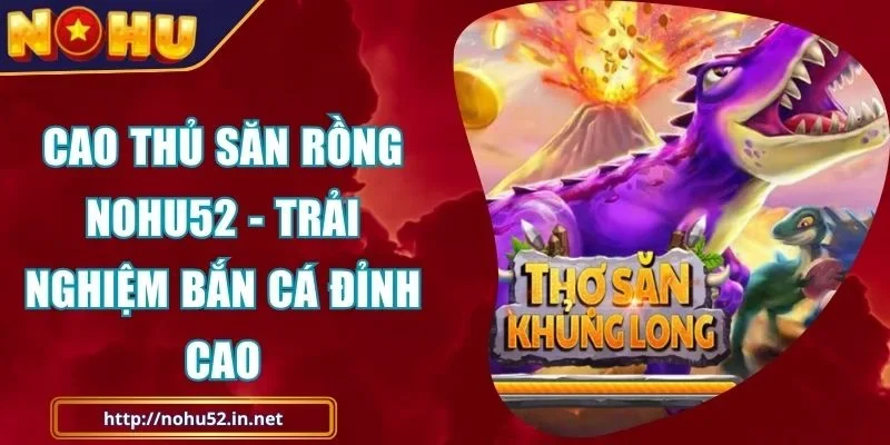 Cao Thủ Săn Rồng